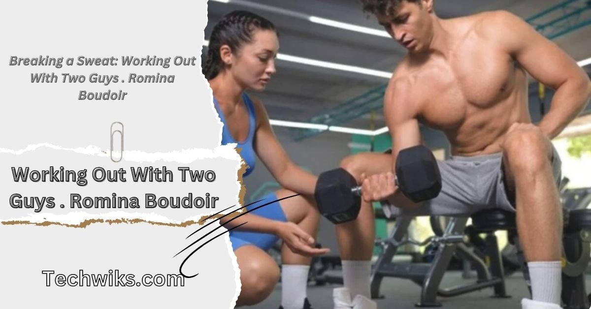 Working Out With Two Guys . Romina Boudoir